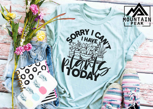Sorry I can't, I Have Plants Today