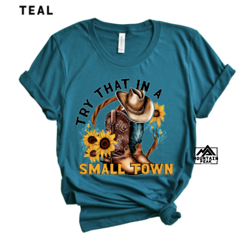 Try That in a Small Town- Sunflowers and Boots