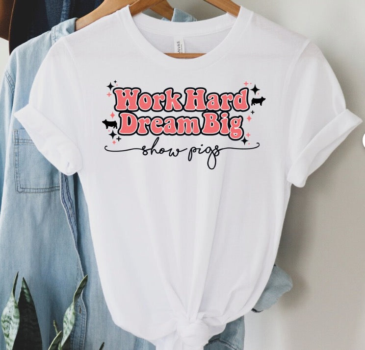 Work Hard Dream Big-Pigs | Fair | Western/Farm/Country