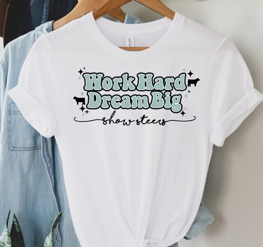 Work Hard Dream Big-STEER | Western/Farm/Country | Fair