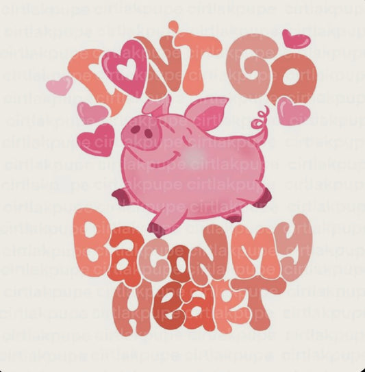 Don’t Go Bacon My Heart