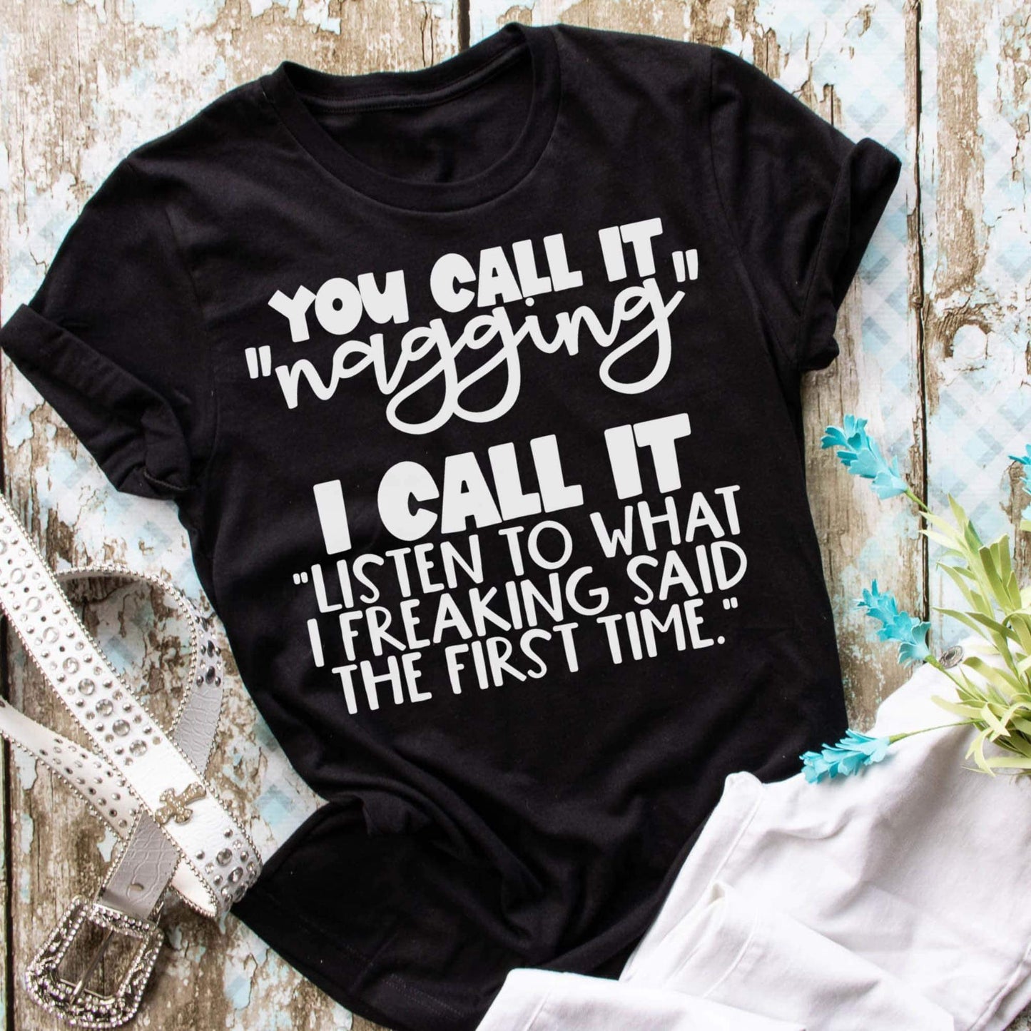 You call it “nagging” | Humor | AND everything in between
