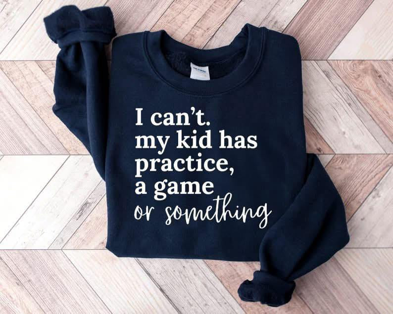I can’t. My kids have practice, a game or something | | Sport