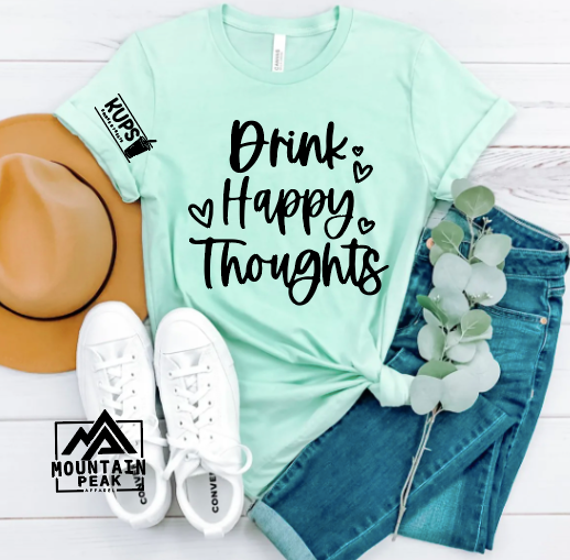 Drink Happy Thoughts | KUPS