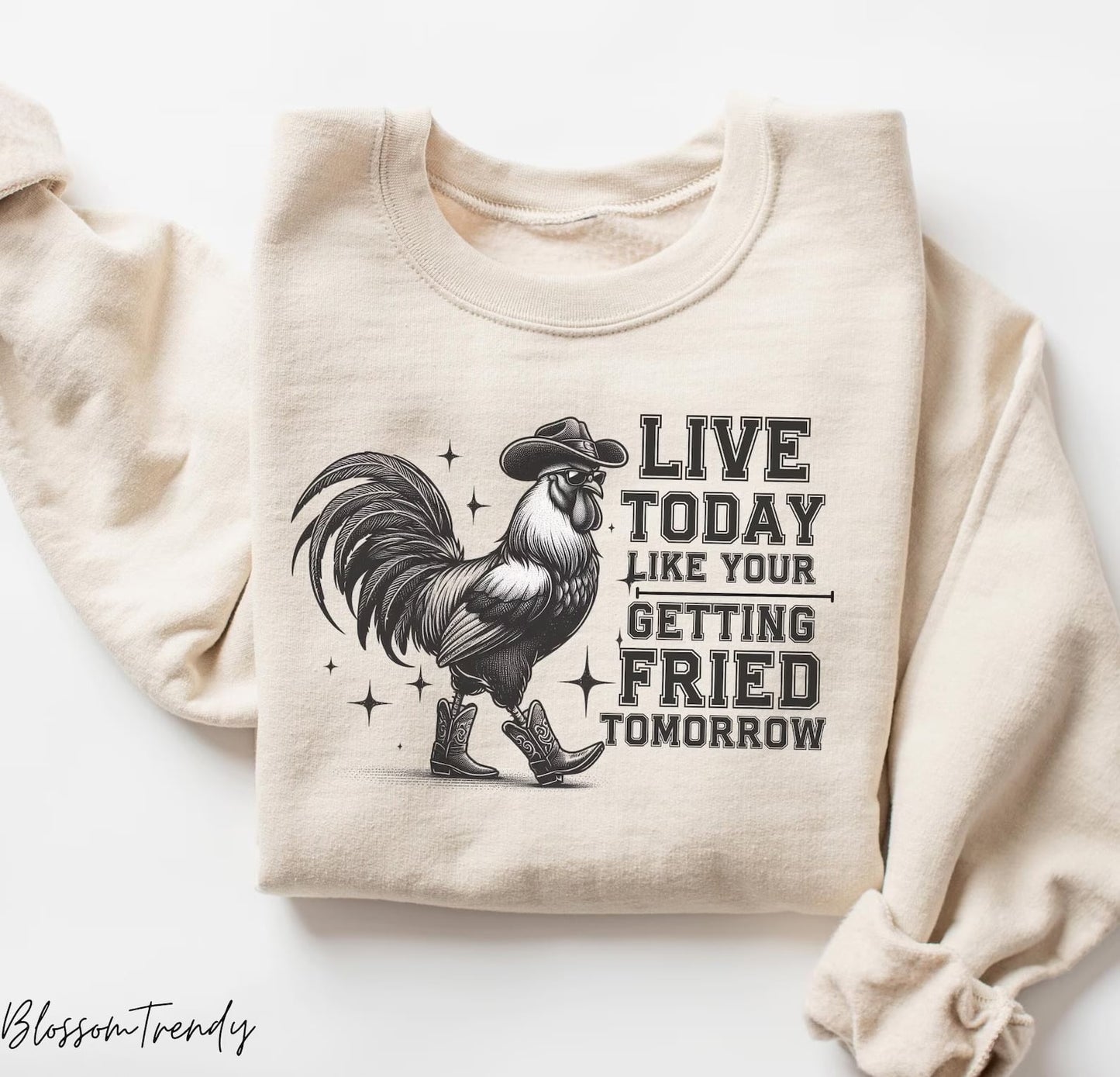 Live Today Like You Were Getting Fried Tomorrow | Farm/Country | Western/ Farm /Country