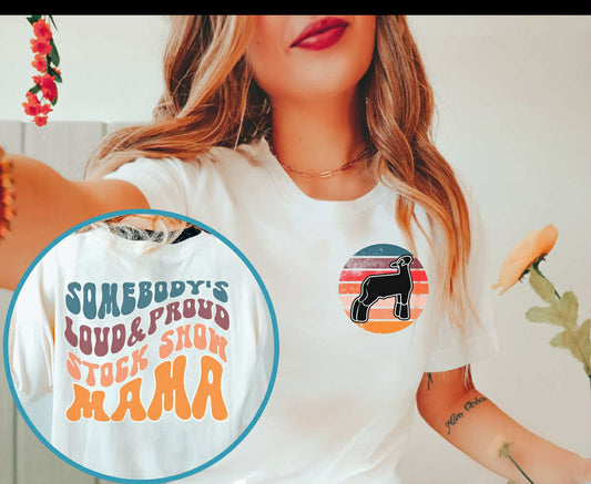 Somebody’s Loud & Proud Stock Mama | Fair | Western/Farm/Country