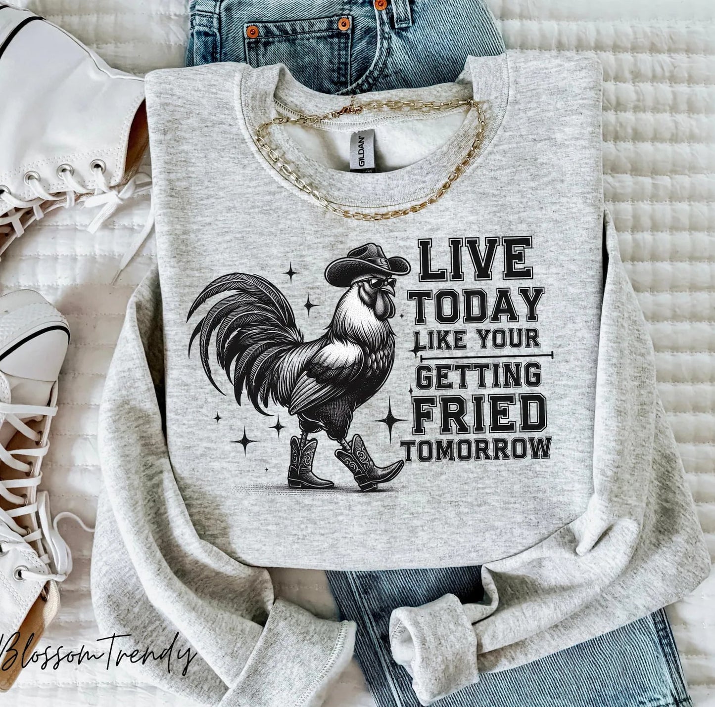 Live Today Like You Were Getting Fried Tomorrow | Farm/Country | Western/ Farm /Country