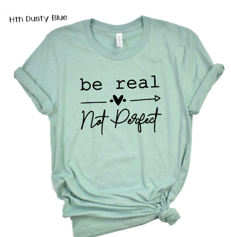 Be Real Not Perfect