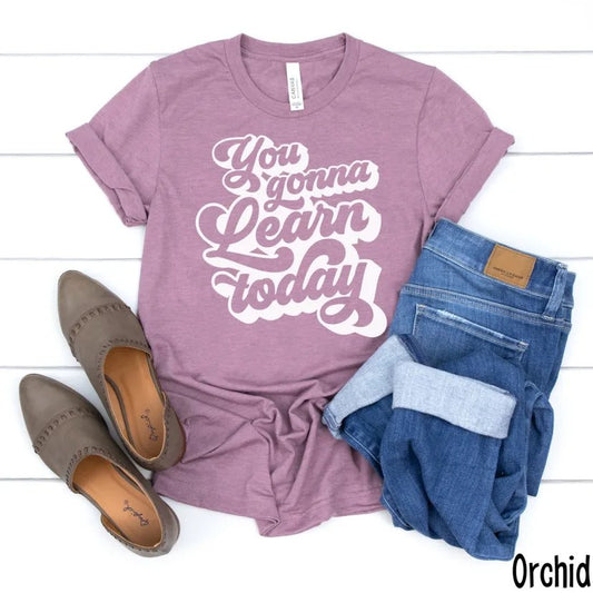 You Gonna Learn Today