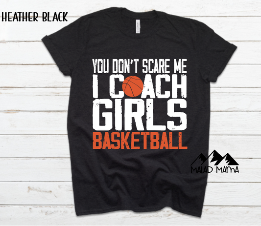You Don't Scare Me... I Coach Girls Basketball