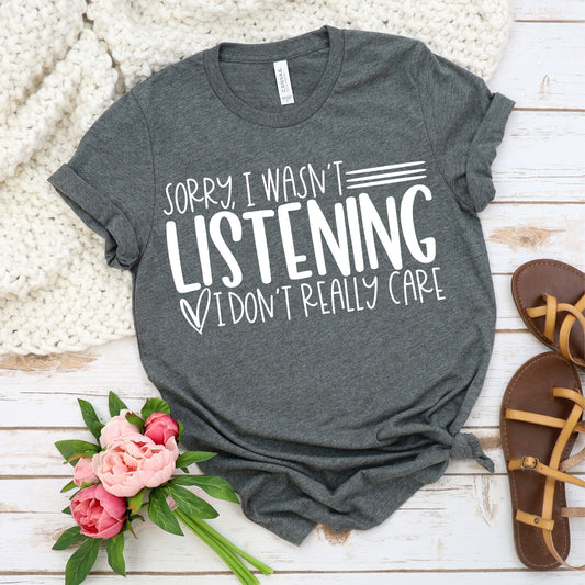 SORRY I WASN'T LISTENING