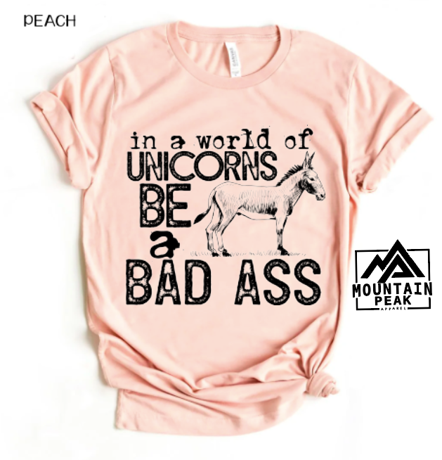 In a World of Unicorns, Be a Bad Ass