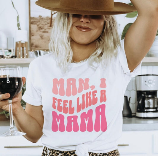 Man, I feel like a Mama | Mothers | Holidays