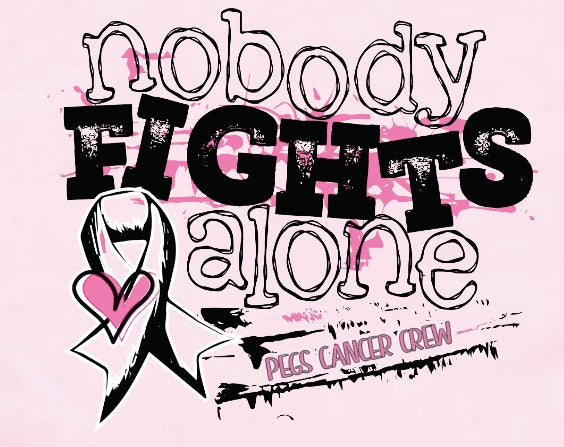 Nobody Fights Alone-Pegs Cancer Crew  | Cancer | Awareness/Inspiration