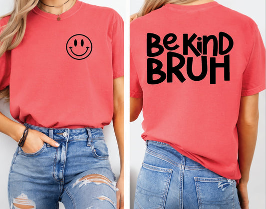 Be Kind Bruh | Inspirtation | And Everything In Between