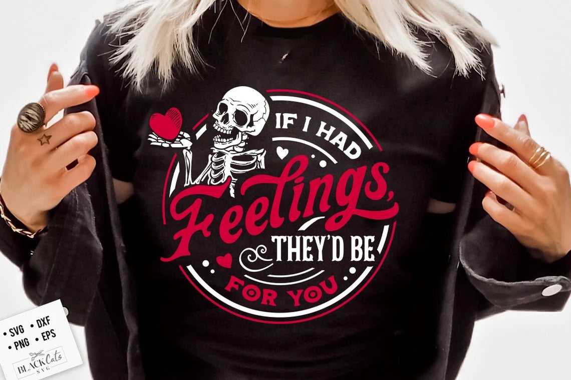If I Had Feelings, They'd Be For You Sweatshirt | Valentines
