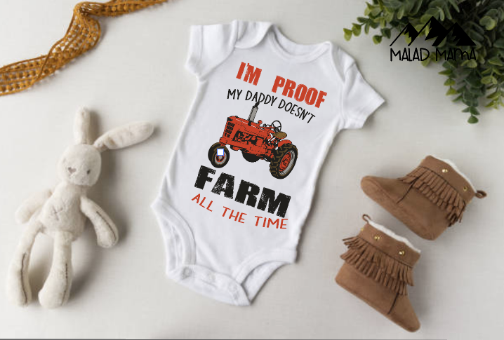 Proof Daddy Doesn't Farm all the time | Baby Onesie