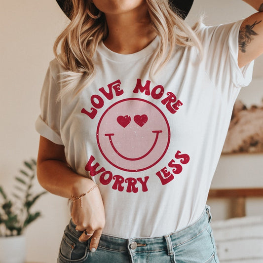 Love More Worry Less | Valentines